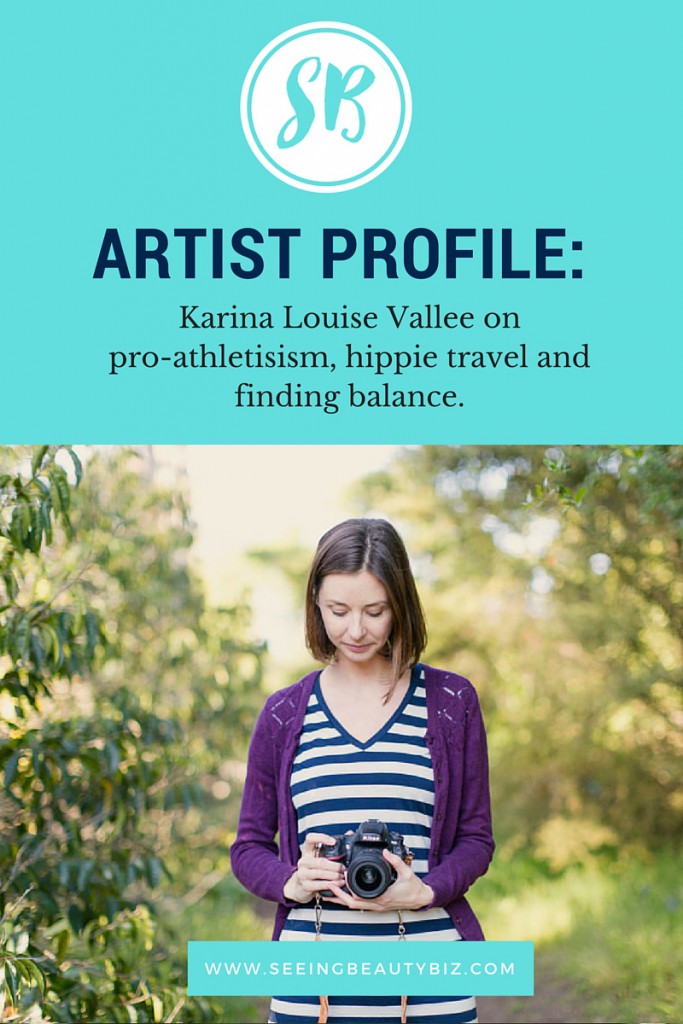 Karina Louise Vallee on pro-athetisism, hippie travel and finding balance | Seeing Beauty small business artist profile