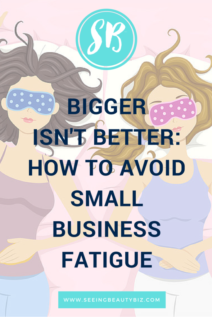 How to avoid small business fatigue | Seeing Beauty